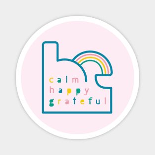 Be Calm Be Happy Be Grateful. Typography design with rainbow Magnet